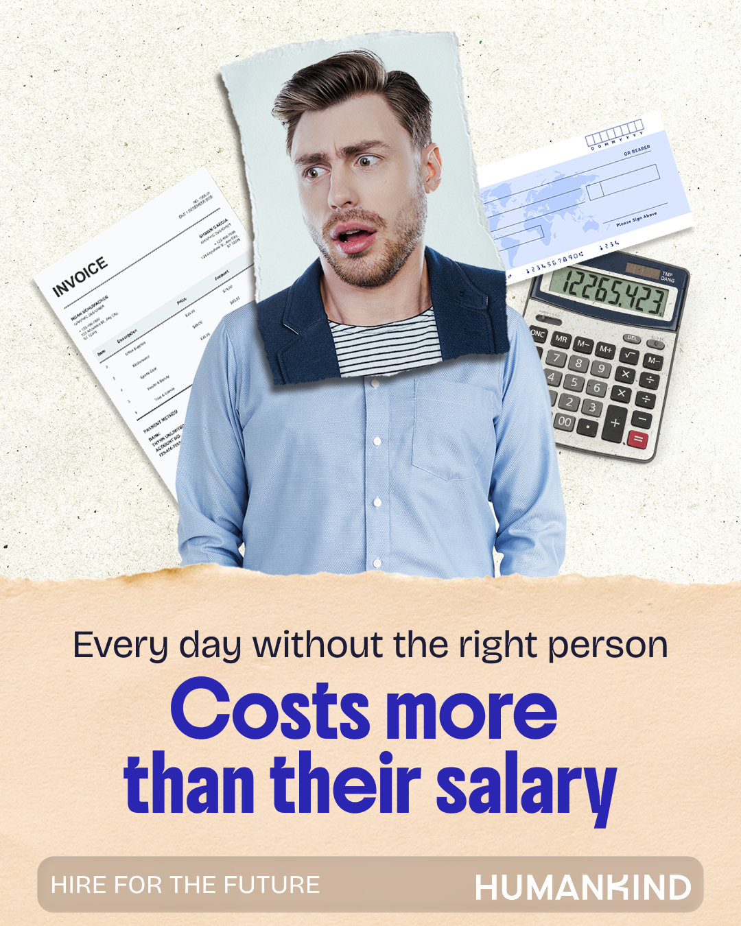 Publicité HumanKind : « Every day without the right person costs more than their salary »