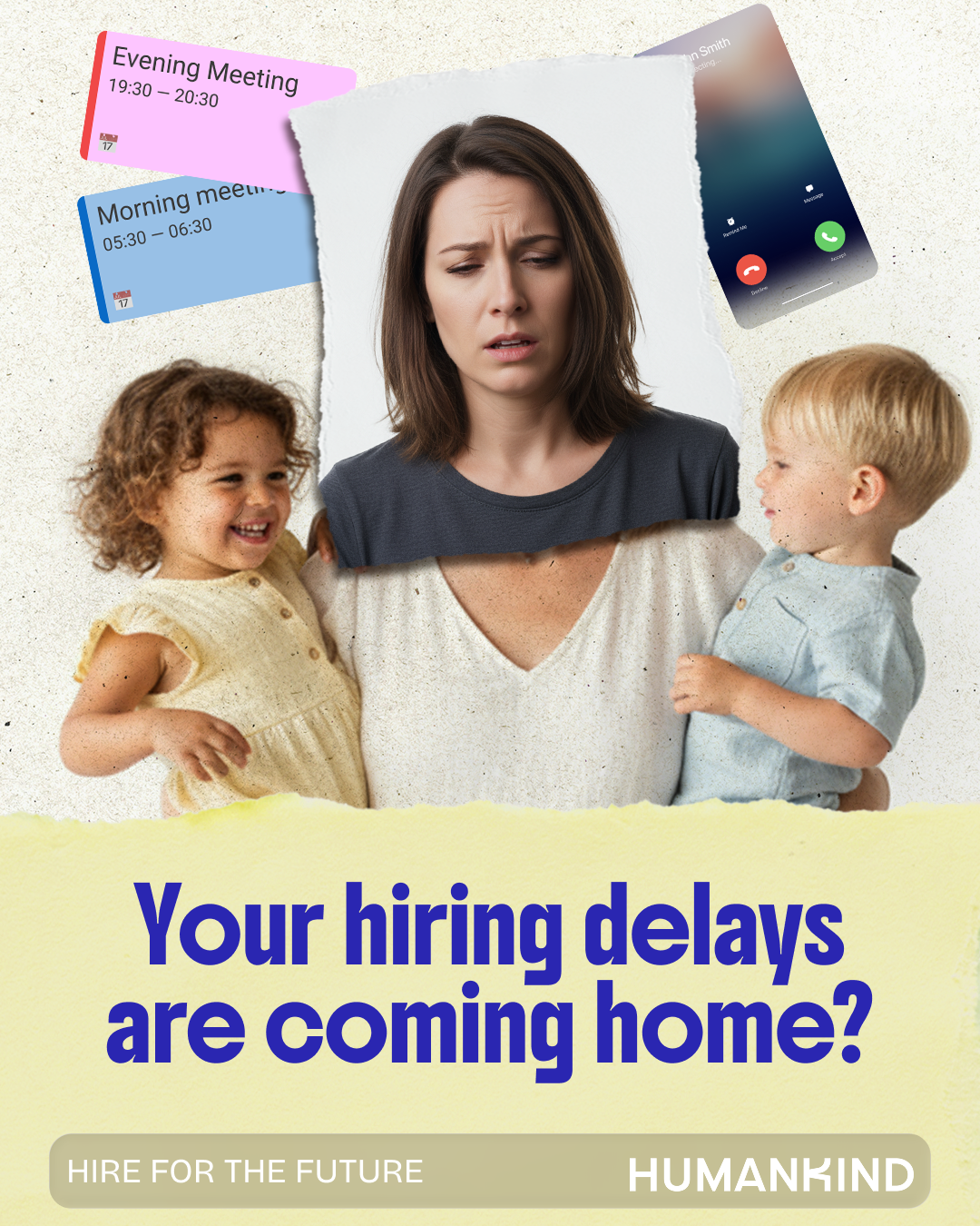 Publicité HumanKind : « Your hiring delays are coming home? », mère avec deux enfants