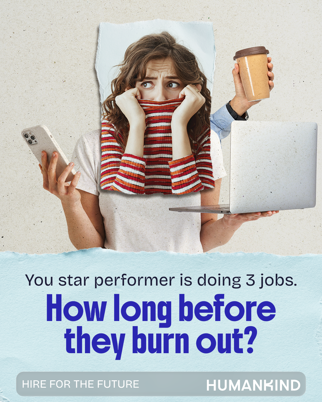 Publicité HumanKind : « How long before they burn out? », femme débordée tenant téléphone et café